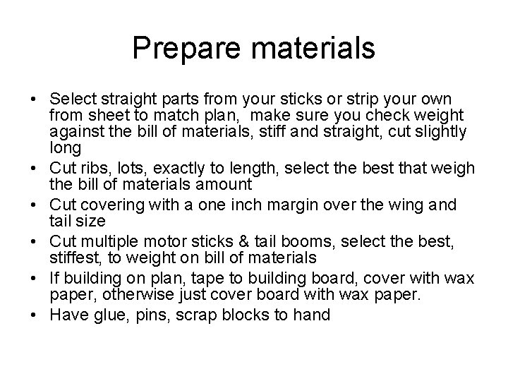 Prepare materials • Select straight parts from your sticks or strip your own from