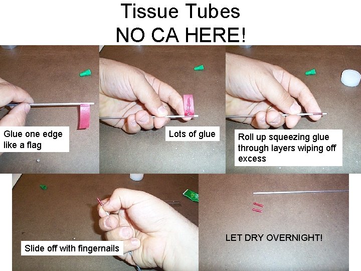 Tissue Tubes NO CA HERE! Glue one edge like a flag Lots of glue