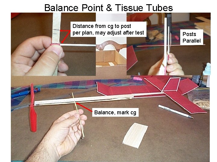 Balance Point & Tissue Tubes Distance from cg to post per plan, may adjust