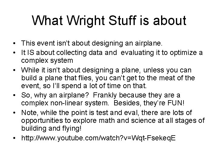 What Wright Stuff is about • This event isn’t about designing an airplane. •