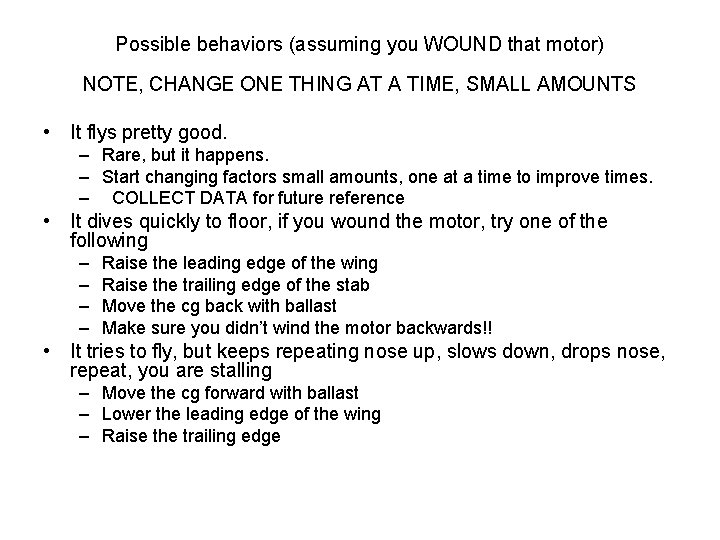Possible behaviors (assuming you WOUND that motor) NOTE, CHANGE ONE THING AT A TIME,
