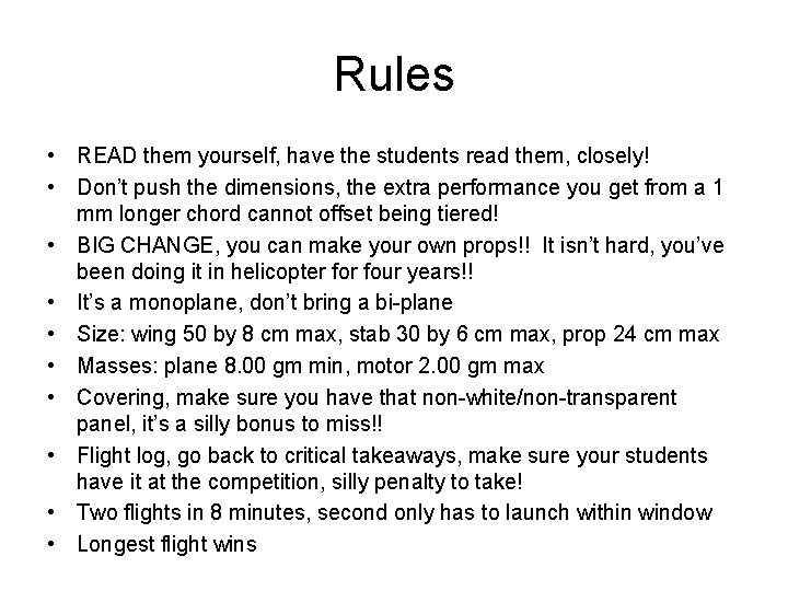 Rules • READ them yourself, have the students read them, closely! • Don’t push