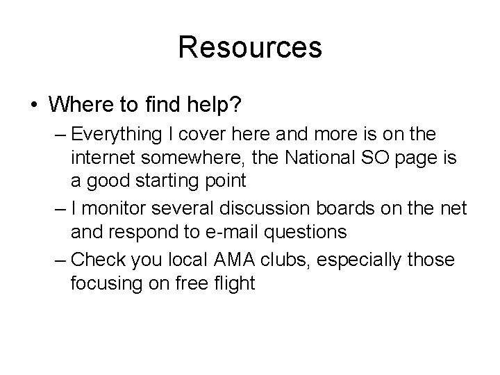 Resources • Where to find help? – Everything I cover here and more is