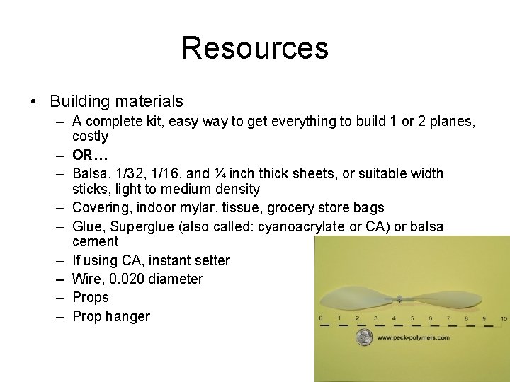 Resources • Building materials – A complete kit, easy way to get everything to
