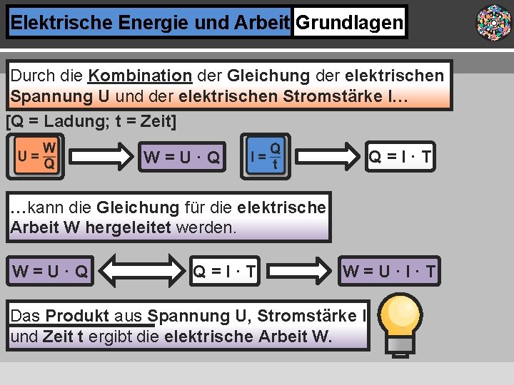 Elektrische Energie und Arbeit Grundlagen Durch die Kombination der Gleichung der elektrischen Spannung U