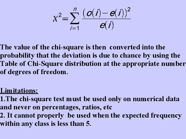 The value of the chi-square is then converted into the probability that the deviation