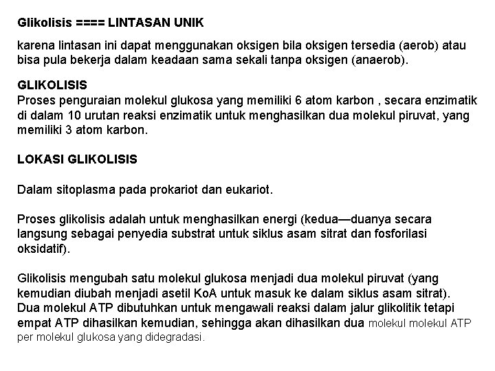 Glikolisis ==== LINTASAN UNIK karena lintasan ini dapat menggunakan oksigen bila oksigen tersedia (aerob)