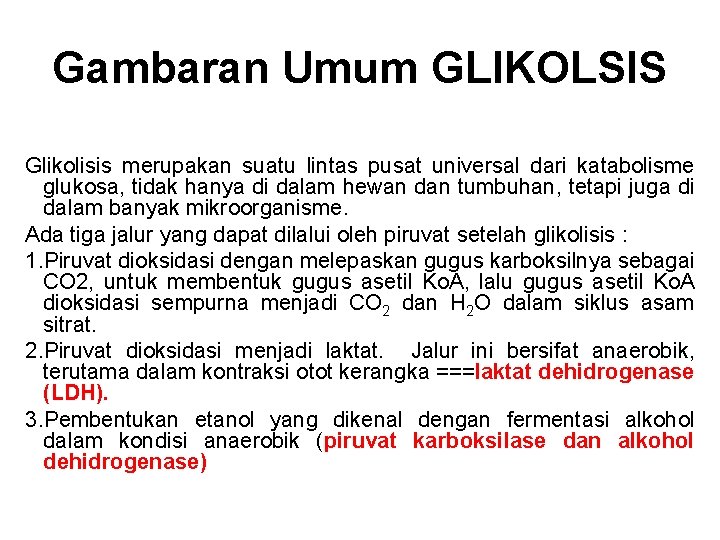 Gambaran Umum GLIKOLSIS Glikolisis merupakan suatu lintas pusat universal dari katabolisme glukosa, tidak hanya