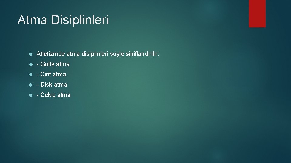 Atma Disiplinleri Atletizmde atma disiplinleri soyle siniflandirilir: - Gulle atma - Cirit atma -