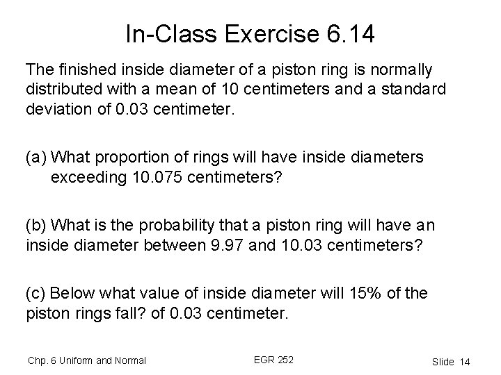 In-Class Exercise 6. 14 The finished inside diameter of a piston ring is normally