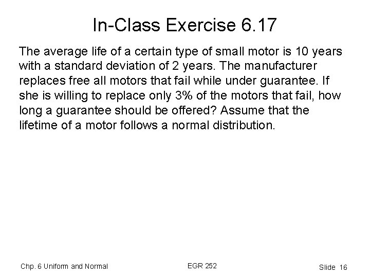 In-Class Exercise 6. 17 The average life of a certain type of small motor
