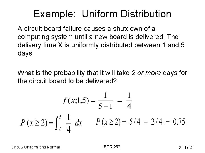 Example: Uniform Distribution A circuit board failure causes a shutdown of a computing system