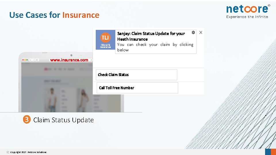 Use Cases for Insurance Sanjay: Claim Status Update for your Heath Insurance You can