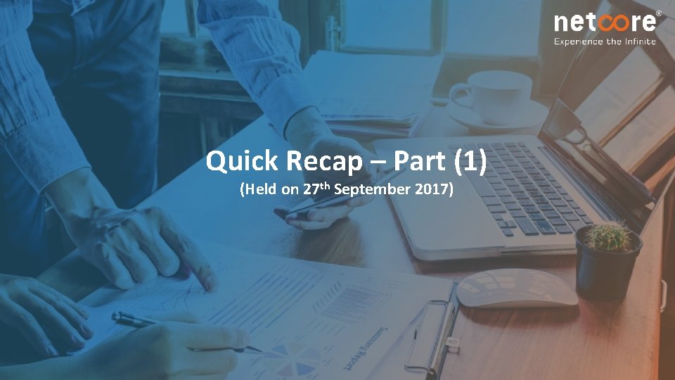 Quick Recap – Part (1) (Held on 27 th September 2017) 