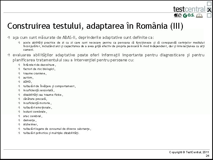 Construirea testului, adaptarea în România (III) 8 aşa cum sunt măsurate de ABAS-II, deprinderile
