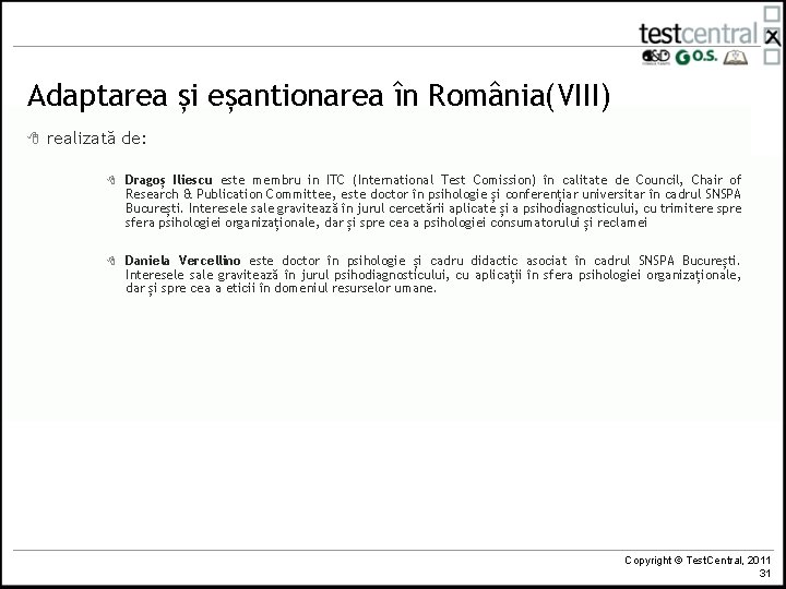 Adaptarea și eșantionarea în România(VIII) 8 realizată de: 8 Dragoș Iliescu este membru in
