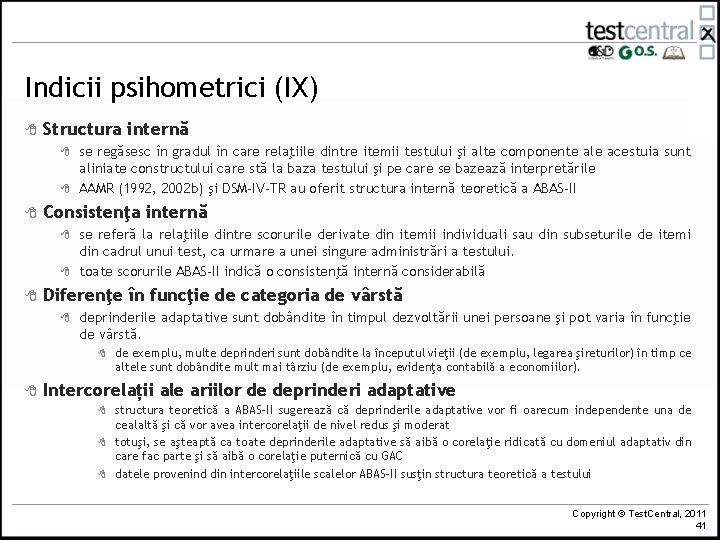 Indicii psihometrici (IX) 8 Structura internă 8 8 8 Consistenţa internă 8 8 8