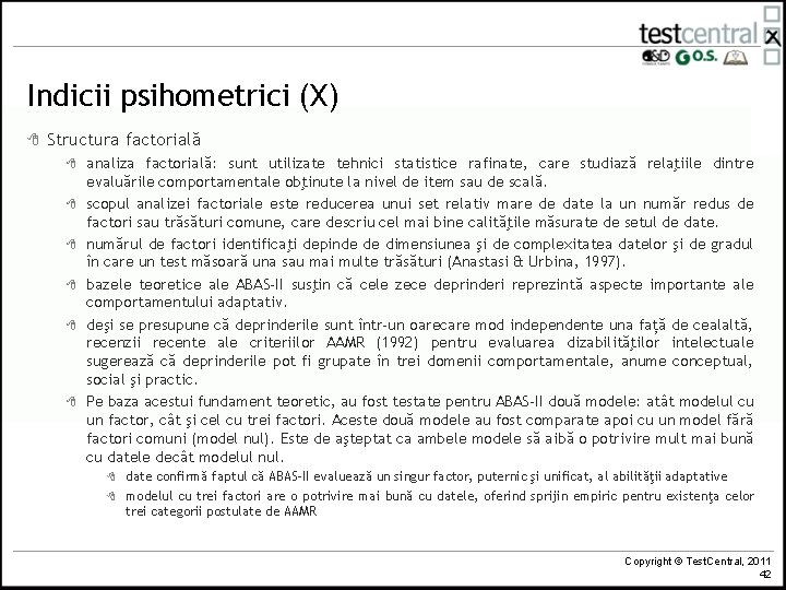 Indicii psihometrici (X) 8 Structura factorială 8 8 8 analiza factorială: sunt utilizate tehnici