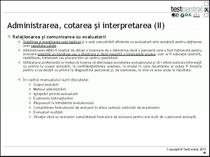 Administrarea, cotarea și interpretarea (II) 8 Relaţionarea şi comunicarea cu evaluatorii 8 8 Stabilirea