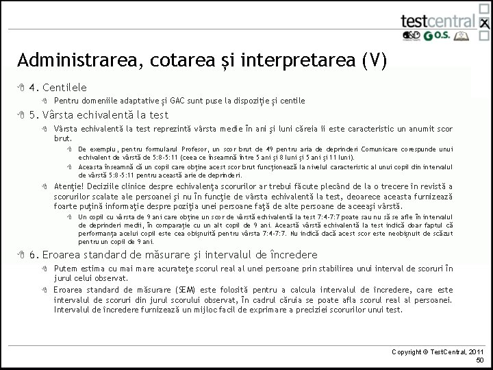 Administrarea, cotarea și interpretarea (V) 8 4. Centilele 8 8 Pentru domeniile adaptative și