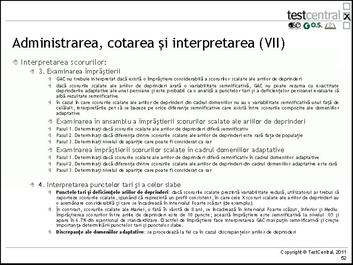 Administrarea, cotarea și interpretarea (VII) 8 Interpretarea scorurilor: 8 3. Examinarea împrăştierii 8 8