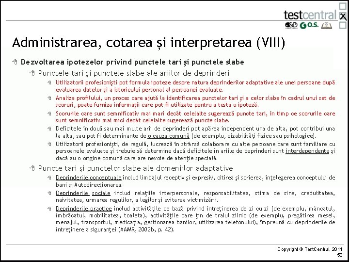 Administrarea, cotarea și interpretarea (VIII) 8 Dezvoltarea ipotezelor privind punctele tari şi punctele slabe