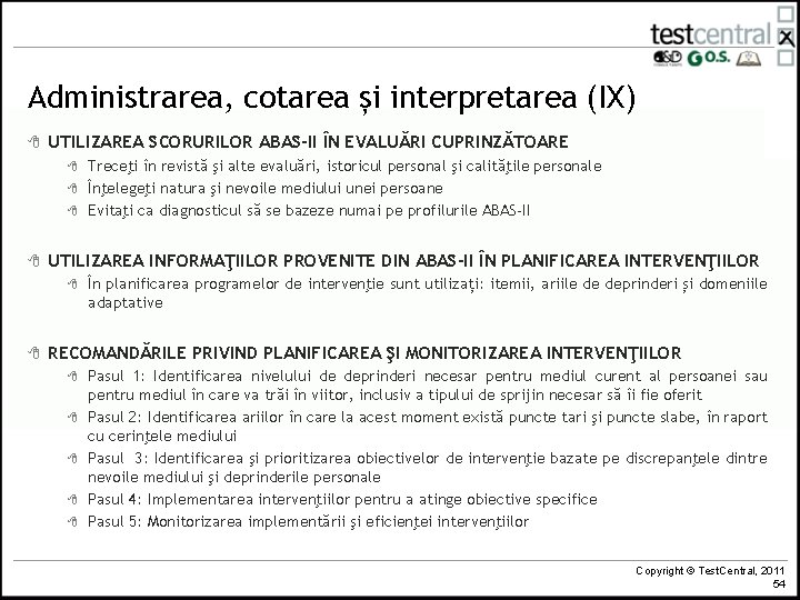 Administrarea, cotarea și interpretarea (IX) 8 UTILIZAREA SCORURILOR ABAS-II ÎN EVALUĂRI CUPRINZĂTOARE 8 8