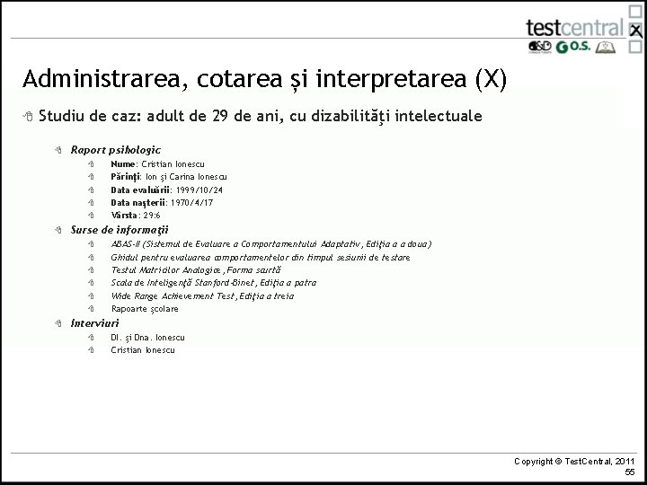 Administrarea, cotarea și interpretarea (X) 8 Studiu de caz: adult de 29 de ani,