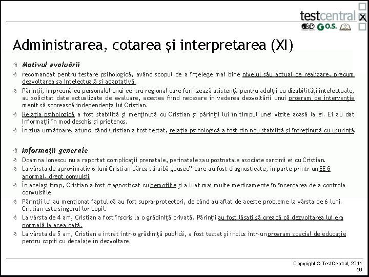 Administrarea, cotarea și interpretarea (XI) 8 Motivul evaluării 8 8 recomandat pentru testare psihologică,