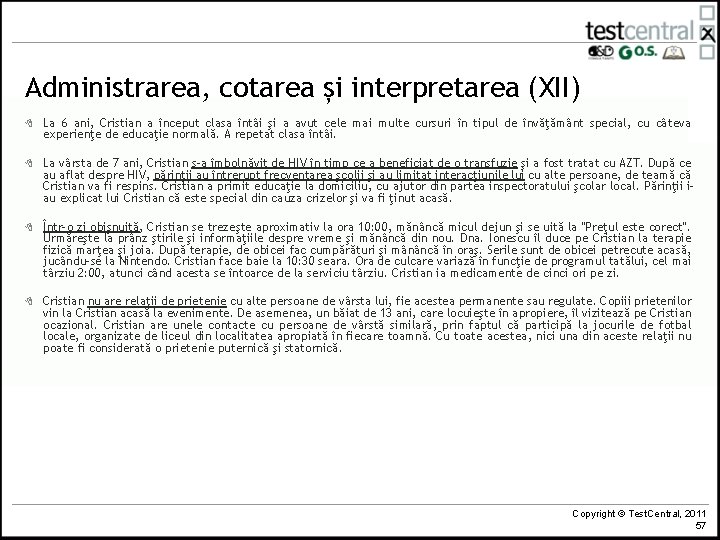 Administrarea, cotarea și interpretarea (XII) 8 La 6 ani, Cristian a început clasa întâi
