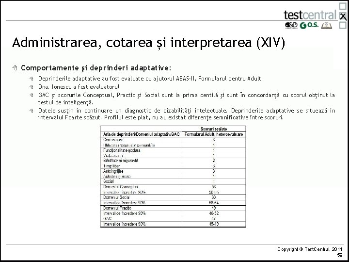 Administrarea, cotarea și interpretarea (XIV) 8 Comportamente şi deprinderi adaptative: 8 8 Deprinderile adaptative