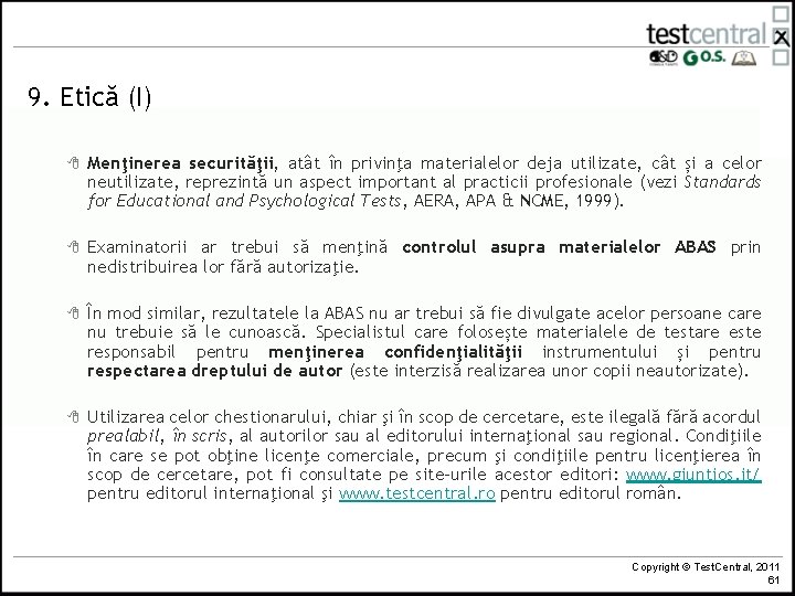 9. Etică (I) 8 Menţinerea securităţii, atât în privinţa materialelor deja utilizate, cât și
