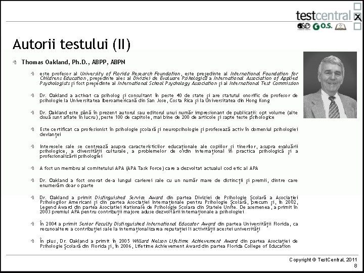 Autorii testului (II) 8 Thomas Oakland, Ph. D. , ABPP, ABPN 8 este profesor