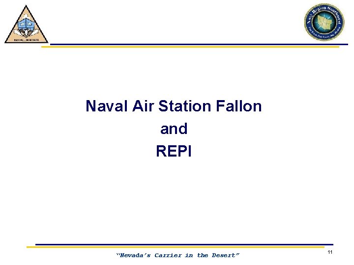 Naval Air Station Fallon and REPI “Nevada’s Carrier in the Desert” 11 