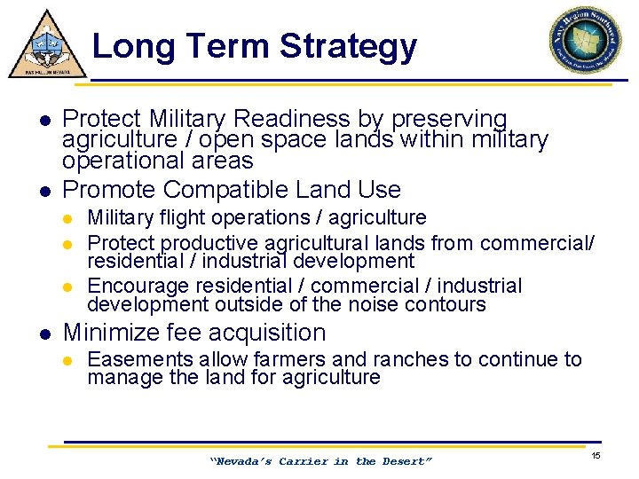 Long Term Strategy l l Protect Military Readiness by preserving agriculture / open space
