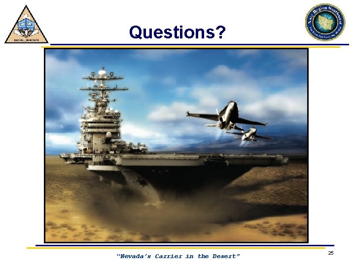 Questions? “Nevada’s Carrier in the Desert” 25 