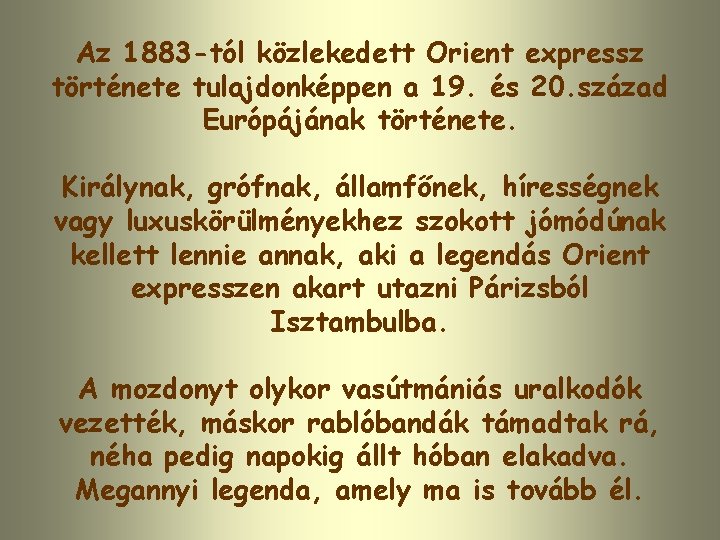 Az 1883 -tól közlekedett Orient expressz története tulajdonképpen a 19. és 20. század Európájának