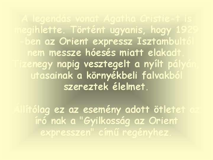 A legendás vonat Agatha Cristie-t is megihlette. Történt ugyanis, hogy 1929 -ben az Orient