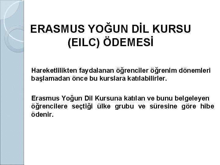 ERASMUS YOĞUN DİL KURSU (EILC) ÖDEMESİ Hareketlilikten faydalanan öğrenciler öğrenim dönemleri başlamadan önce bu