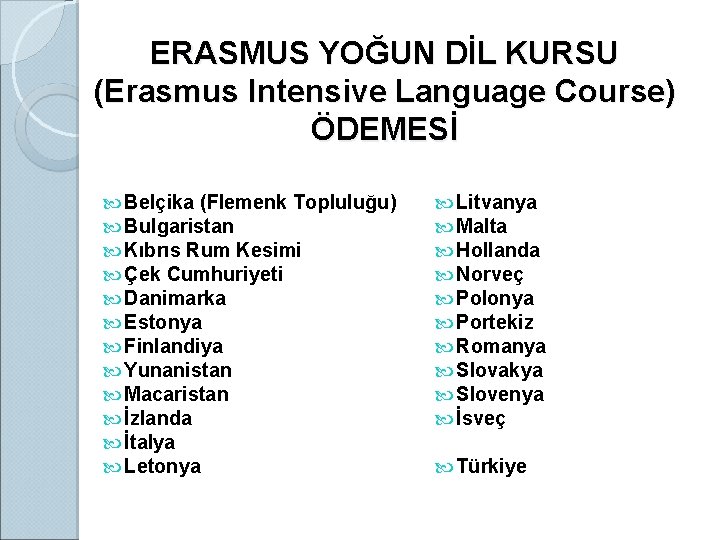 ERASMUS YOĞUN DİL KURSU (Erasmus Intensive Language Course) ÖDEMESİ Belçika (Flemenk Topluluğu) Bulgaristan Kıbrıs