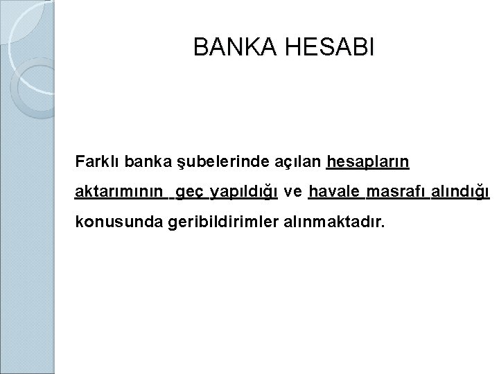 BANKA HESABI Farklı banka şubelerinde açılan hesapların aktarımının geç yapıldığı ve havale masrafı alındığı