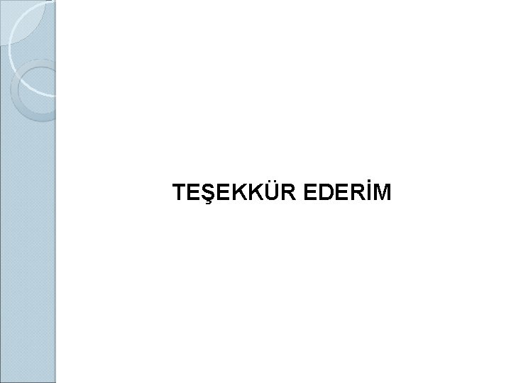 TEŞEKKÜR EDERİM 