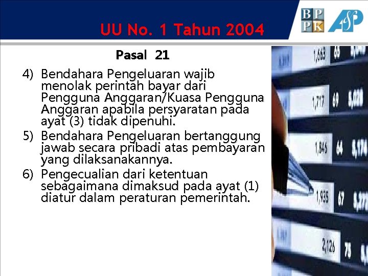 UU No. 1 Tahun 2004 Pasal 21 4) Bendahara Pengeluaran wajib menolak perintah bayar
