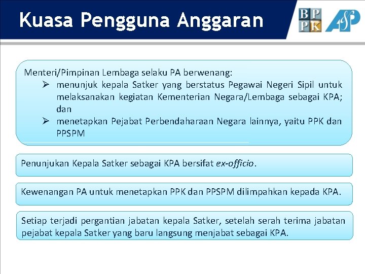 Kuasa Pengguna Anggaran Menteri/Pimpinan Lembaga selaku PA berwenang: Ø menunjuk kepala Satker yang berstatus