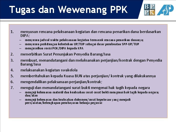 Tugas dan Wewenang PPK 1. menyusun rencana pelaksanaan kegiatan dan rencana penarikan dana berdasarkan