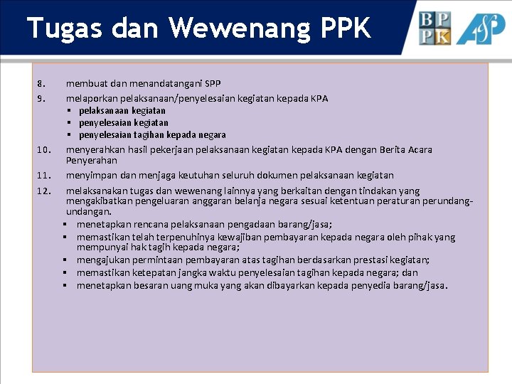 Tugas dan Wewenang PPK 8. 9. 10. 11. 12. membuat dan menandatangani SPP melaporkan