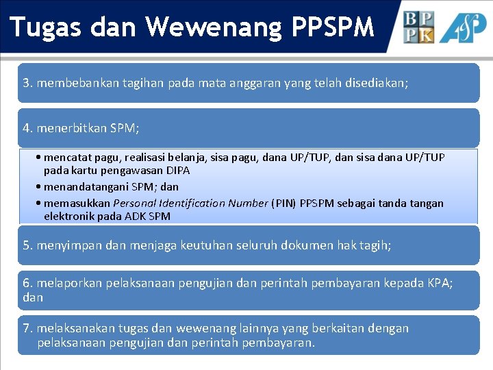 Tugas dan Wewenang PPSPM 3. membebankan tagihan pada mata anggaran yang telah disediakan; 4.