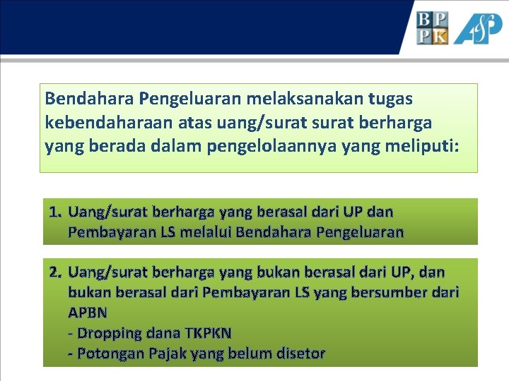 Bendahara Pengeluaran melaksanakan tugas kebendaharaan atas uang/surat berharga yang berada dalam pengelolaannya yang meliputi: