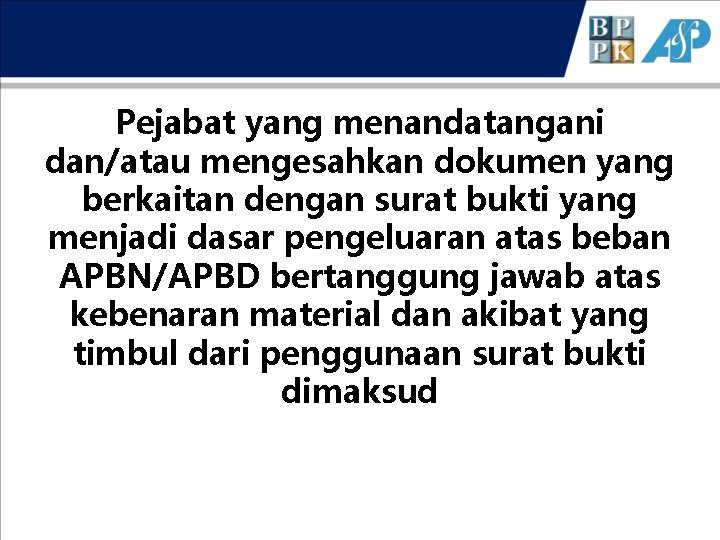 Pejabat yang menandatangani dan/atau mengesahkan dokumen yang berkaitan dengan surat bukti yang menjadi dasar