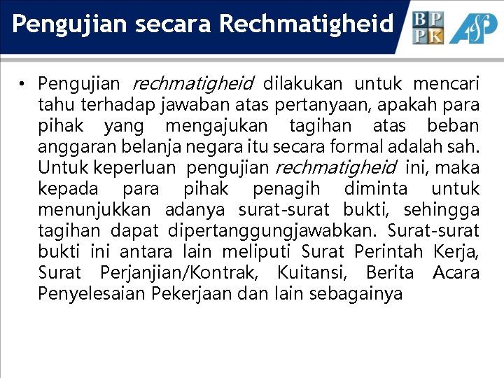 Pengujian secara Rechmatigheid • Pengujian rechmatigheid dilakukan untuk mencari tahu terhadap jawaban atas pertanyaan,